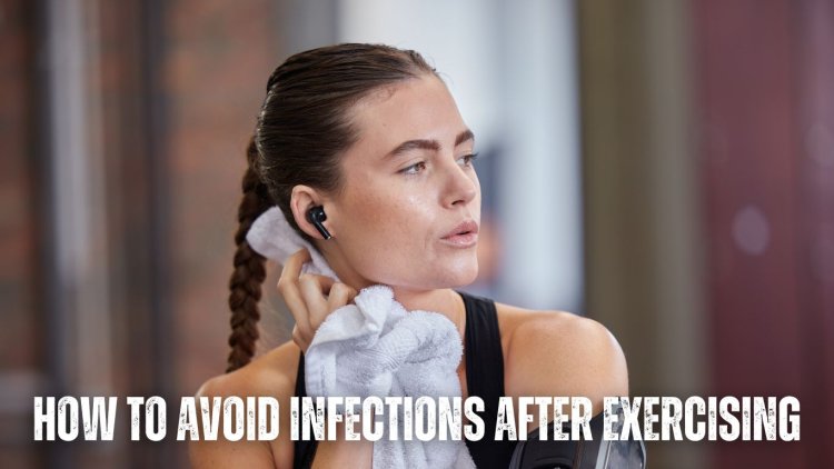 How to Avoid Infections After Exercising