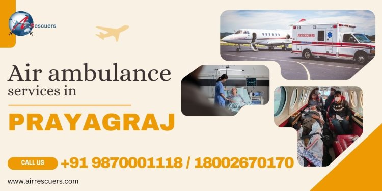 Emergency Air Ambulance in Prayagraj: Fast and Reliable