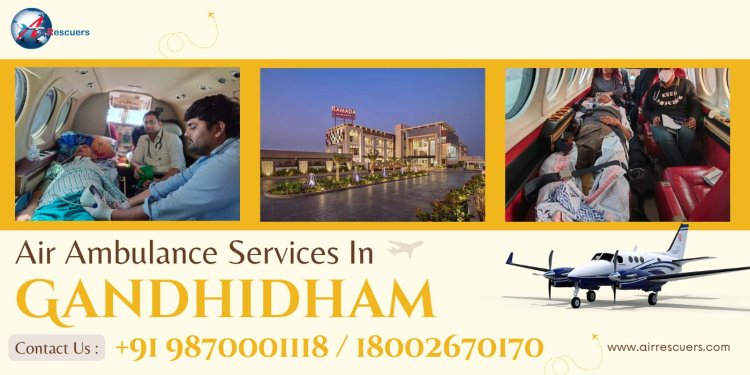 Air Ambulance in Gandhidham: Bridging Distances for Better Healthcare