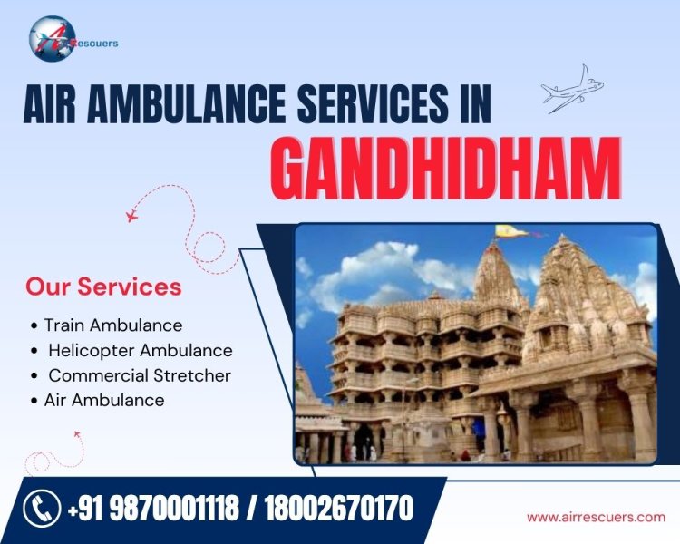 Air Ambulance Services in Gandhidham: Your Lifeline for Medical Emergencies | Air Rescuers